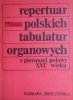 Barbara Brzezińska • Repertuar polskich tabulatur organowych z pierwszej połowy XVI wieku